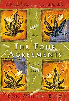 The Four Agreements by Don Miguel Ruiz